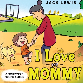 Paperback I Love My Mommy: A Fun Day for Mommy and Me Book