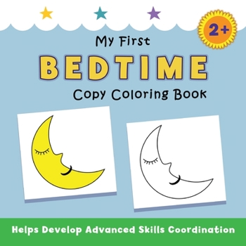 Paperback My First Bedtime Copy Coloring Book: helps develop advanced skills coordination Book