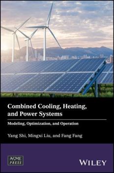 Hardcover Combined Cooling, Heating, and Power Systems: Modeling, Optimization, and Operation Book