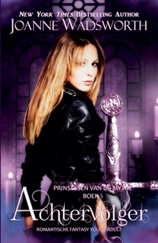Achtervolger: Romantische fantasy young adult (Prinsessen Van de Mythe) (Dutch Edition)