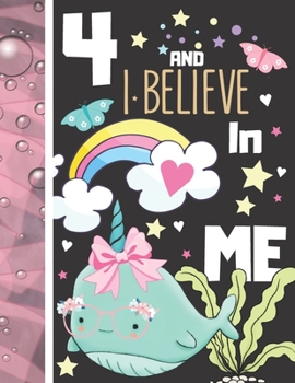 4 And I Believe In Me: Narwhal Gift For Girls Age 4 Years Old - Art Sketchbook Sketchpad Activity Book For Kids To Draw And Sketch In