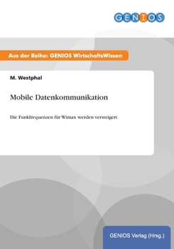 Paperback Mobile Datenkommunikation: Die Funkfrequenzen f?r Wimax werden versteigert [German] Book