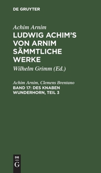 Hardcover Des Knaben Wunderhorn, Teil 3: Alte Deutsche Lieder [German] Book