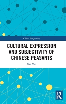 Hardcover Cultural Expression and Subjectivity of Chinese Peasants Book