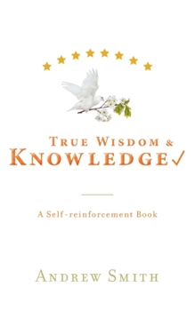 Paperback True Wisdom & Knowledge: A Self-reinforcement Book