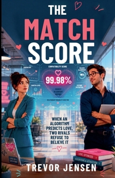 The Match Score: When an Algorithm Predicts Love, Two Rivals Refuse to Believe It
