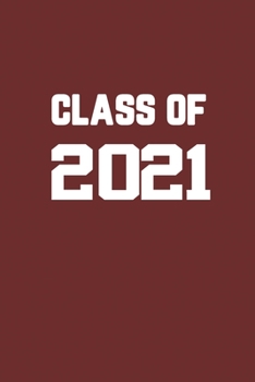Class Of 2021: Senior 12th Grade Graduation Notebook