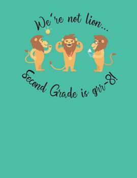 Paperback We're not lion... Second Grade is grr-8! Book