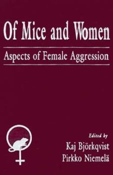 Hardcover Of Mice and Women: Aspects of Female Aggression Book