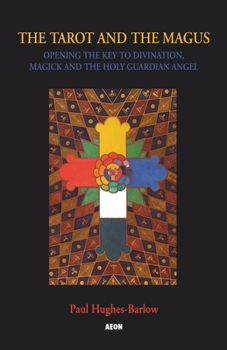 Paperback The Tarot and the Magus: Opening the Key to Divination, Magick and the Holy Guardian Angel Book