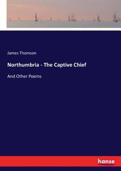 Paperback Northumbria - The Captive Chief: And Other Poems Book