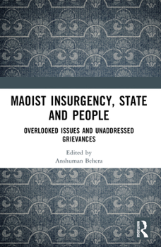Paperback Maoist Insurgency, State and People: Overlooked Issues and Unaddressed Grievances Book