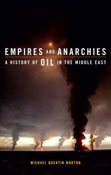 Hardcover Empires and Anarchies: A History of Oil in the Middle East Book