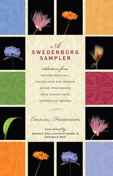 Paperback A Swedenborg Sampler: Selections from Heaven and Hell, Divine Love and Wisdom, Divine Providence, True Christianity, Secrets of Heaven Book
