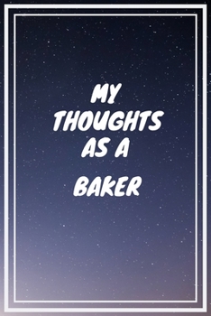 Paperback My thoughts as a Baker: Baker Career School Graduation Gift Journal / Notebook / Diary / Unique Greeting Card Alternative Book
