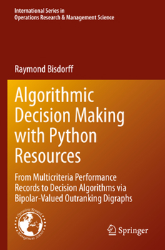 Algorithmic Decision Making with Python Resources: From Multicriteria Performance Records to Decision Algorithms Via Bipolar-Valued Outranking Digraph