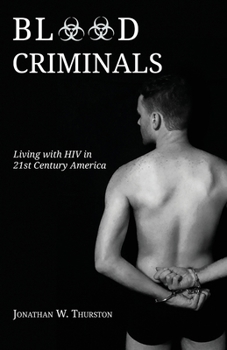 Paperback Blood Criminals: Living with HIV in 21st Century America Book