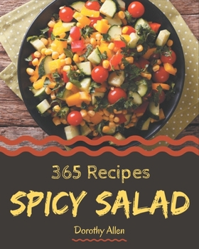 Paperback 365 Spicy Salad Recipes: Enjoy Everyday With Spicy Salad Cookbook! Book