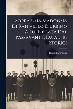 Paperback Sopra Una Madonna Di Raffaello D'urbino A Lui Negata Dal Passavant E Da Altri Storici [Italian] Book
