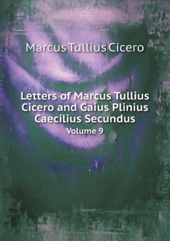 Paperback Letters of Marcus Tullius Cicero and Gaius Plinius Caecilius Secundus Volume 9 Book