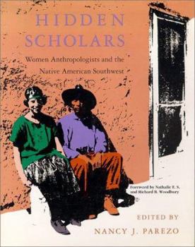 Hardcover Hidden Scholars: Women Anthropologists and the Native American Southwest Book