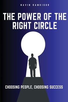 Paperback The Power Of The Right Circle: Choosing People, Choosing Success Book