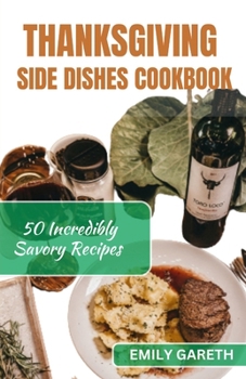 Paperback Thanksgiving Side Dishes: 50 Incredibly Savory Recipes Book