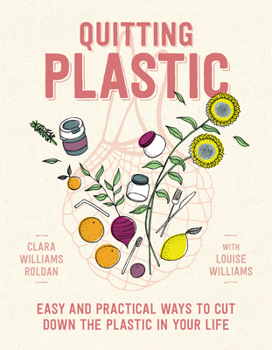 Paperback Quitting Plastic: Easy and Practical Ways to Cut Down the Plastic in Your Life Book