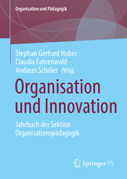 Organisation und Innovation: Jahrbuch der Sektion Organisationspädagogik der Deutschen Gesellschaft für Erziehungswissenschaft (Organisation und Pädagogik, 20) (German Edition)