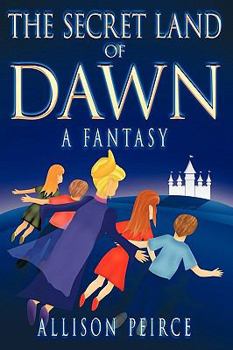 The Secret Land of Dawn: A Fantasy