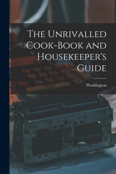 Paperback The Unrivalled Cook-Book and Housekeeper's Guide Book