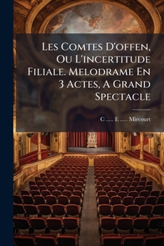 Paperback Les Comtes D'offen, Ou L'incertitude Filiale. Melodrame En 3 Actes, A Grand Spectacle [French] Book