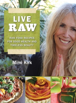 Paperback Live Raw: Raw Food Recipes for Good Health and Timeless Beauty Book