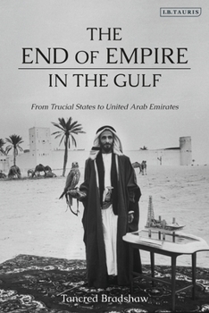 Paperback The End of Empire in the Gulf: From Trucial States to United Arab Emirates Book