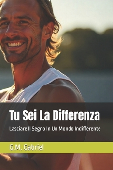 Paperback Tu Sei La Differenza: Lasciare Il Segno In Un Mondo Indifferente [Italian] Book