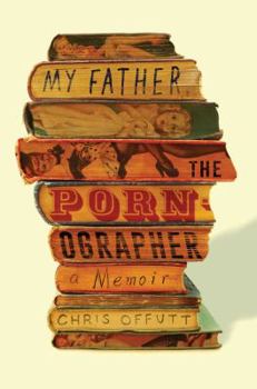Hardcover My Father, the Pornographer: A Memoir Book
