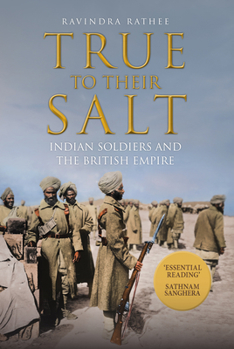 Hardcover True to Their Salt: Indian Soldiers and the British Empire Book