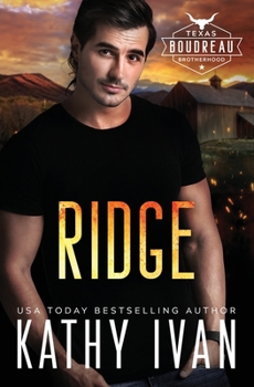 Ridge (Texas Boudreau Brotherhood) - Book #4 of the Texas Boudreau Brotherhood