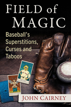 Paperback Field of Magic: Baseball's Superstitions, Curses and Taboos Book