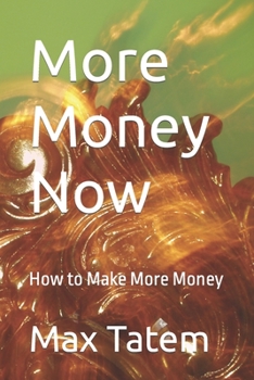 Paperback More Money Now: How to Make More Money Book