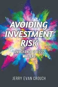 Paperback Avoiding Investment Risk: Any Chance of Loss Matters Book