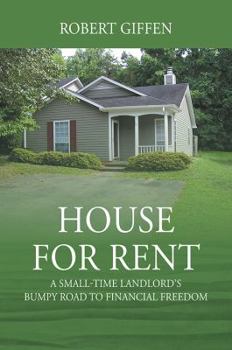 Paperback House for Rent: A Small-time Landlord's Bumpy Road to Financial Freedom Book