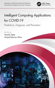 Hardcover Intelligent Computing Applications for COVID-19: Predictions, Diagnosis, and Prevention Book