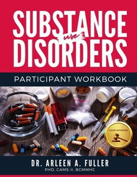 Paperback Substance Use Disorders Participant Workbook: A Court-Approved Guide to Understanding, Managing, and Overcoming Substance Use Challenges Book