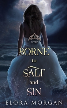 Paperback Borne to Salt and Sin: Fated Book