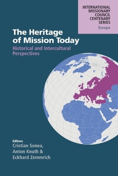 The Heritage of Mission Today: Historical and Intercultural Perspectives (International Missionary Council Centenary Series North America)