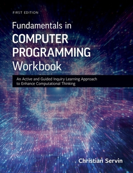 Paperback Fundamentals in Computer Programming Workbook: An Active and Guided Inquiry Learning Approach to Enhance Computational Thinking Book