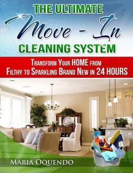 Paperback The Ultimate Move-In Cleaning System: Transform Your Home from Filthy to Sparkling Brand New in 24 Hours Book