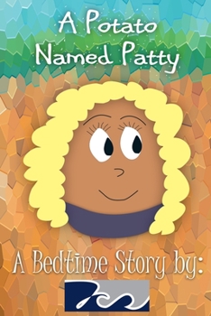 Paperback A Potato Named Patty: A Bedtime Story by 7cs Book