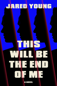 This Will Be the End of Me: A Novel